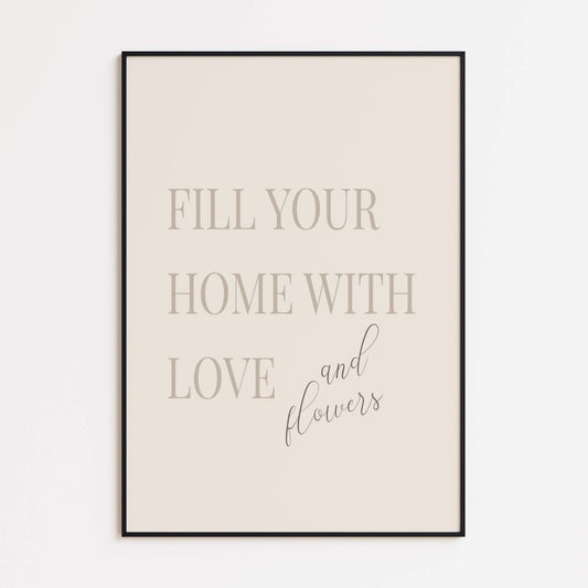 Poster „Füllen Sie Ihr Zuhause mit Liebe und Blumen“
