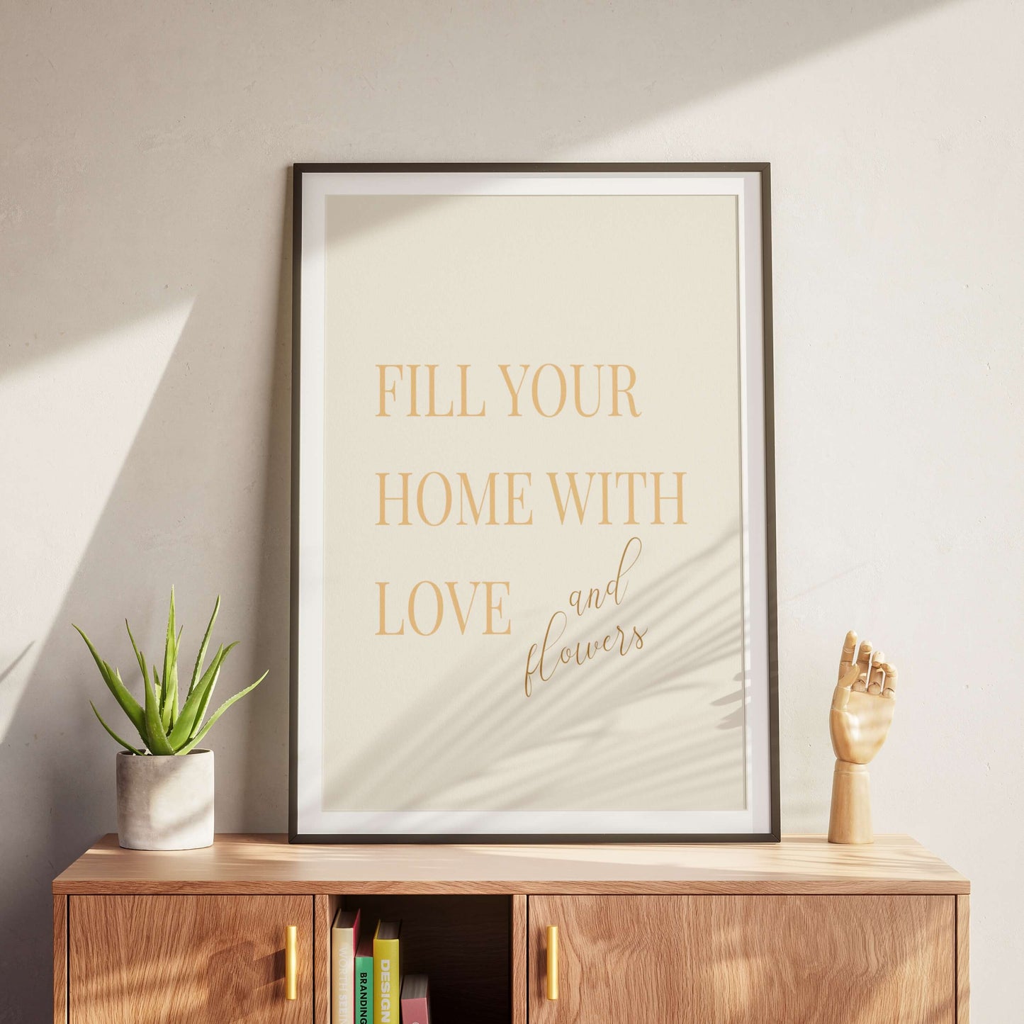 "Fill Your Home with Love and Flowers" Poster