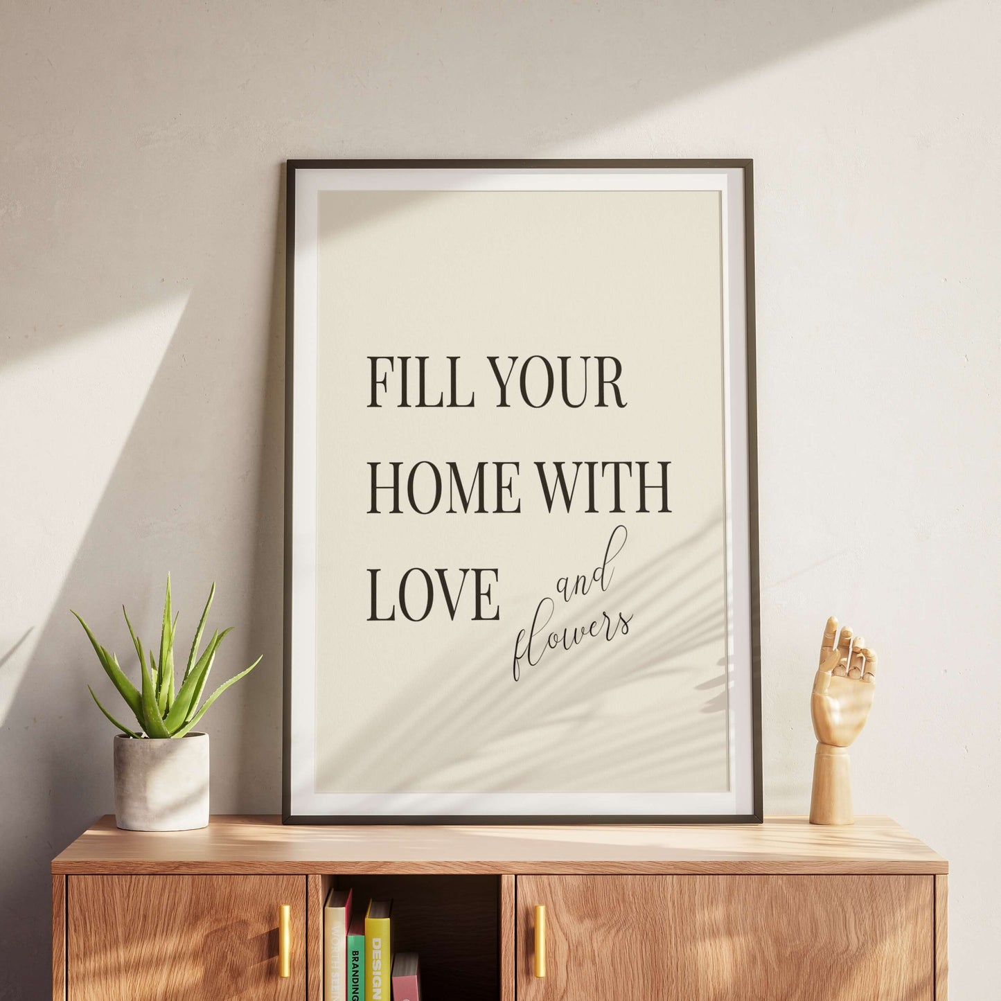 "Fill Your Home with Love and Flowers" Poster